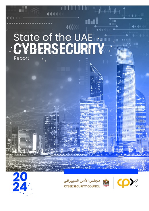 UAE Cyber Security Council and CPX Unveil Cybersecurity Report 2024: A Call to Action Against Rising Cyber&nbsp;Threats