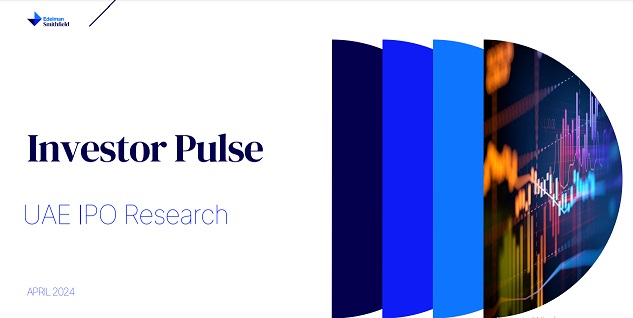 Strong Investor Appetite for IPOs,with84%of UAE Investors Likely to Invest in Future Offerings, Reveals Edelman Smithfield’s UAE Investor Pulse&nbsp;Survey