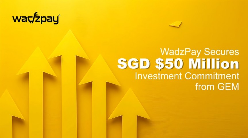 WadzPay Secures SGD $50 Million Investment Commitment from&nbsp;GEM
