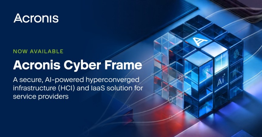 Acronis Introduces Cyber Frame, Addressing Service Provider Demand for Profitable, Reliable, and Protected&nbsp;IaaS